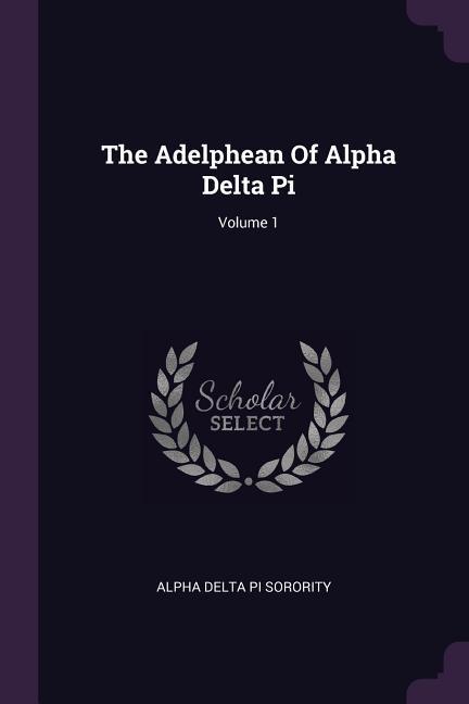 The Adelphean Of Alpha Delta Pi; Volume 1