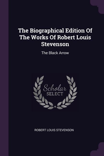 The Biographical Edition Of The Works Of Robert Louis Stevenson