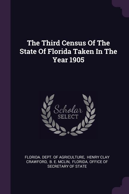 The Third Census Of The State Of Florida Taken In The Year 1905