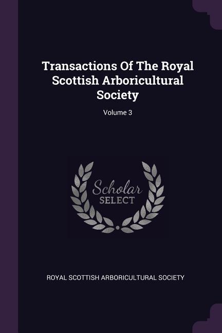 Transactions Of The Royal Scottish Arboricultural Society; Volume 3