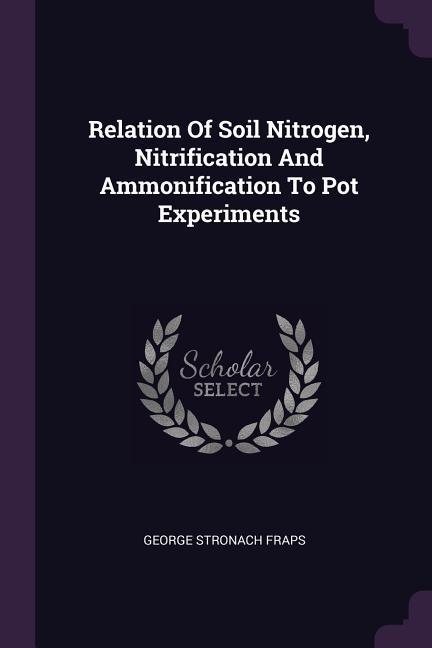 Relation Of Soil Nitrogen Nitrification And Ammonification To Pot Experiments
