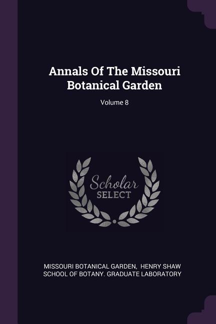 Annals Of The Missouri Botanical Garden; Volume 8