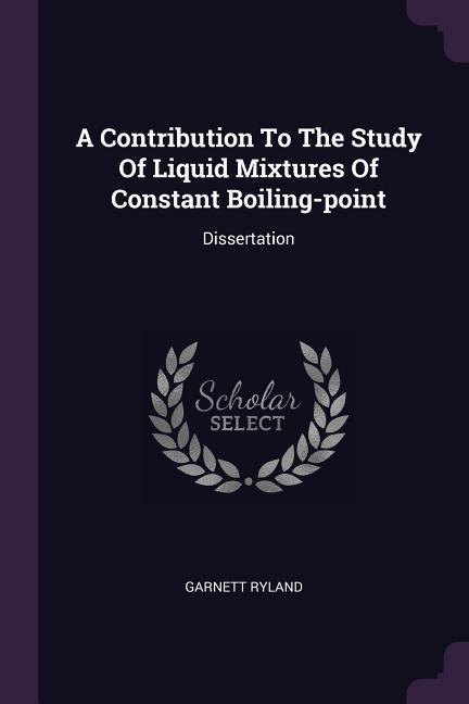 A Contribution To The Study Of Liquid Mixtures Of Constant Boiling-point