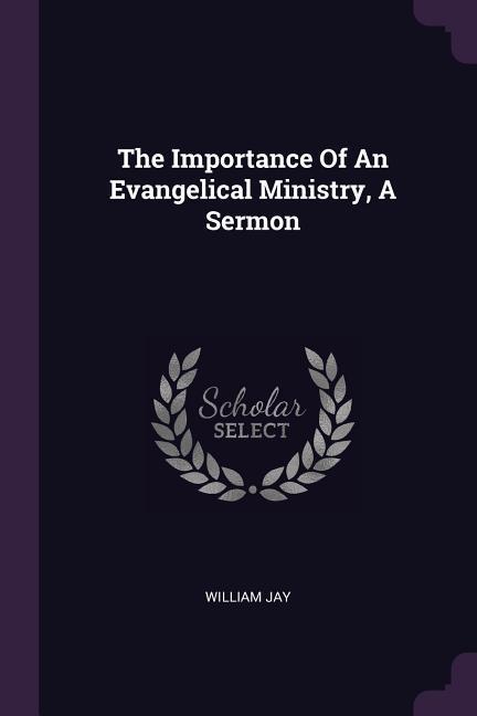 The Importance Of An Evangelical Ministry A Sermon