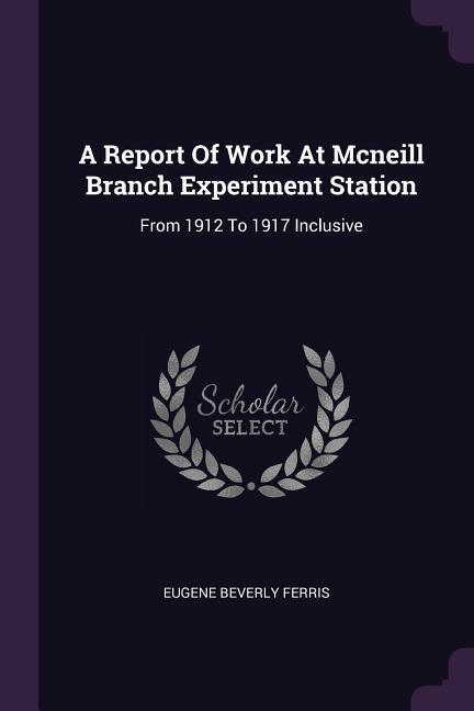 A Report Of Work At Mcneill Branch Experiment Station