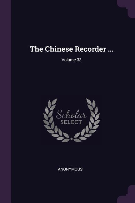 The Chinese Recorder ...; Volume 33