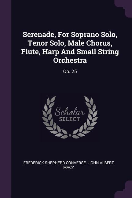 Serenade For Soprano Solo Tenor Solo Male Chorus Flute Harp And Small String Orchestra