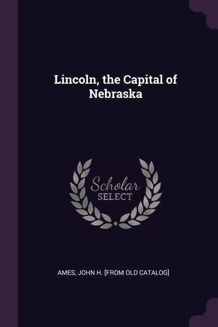 Lincoln the Capital of Nebraska