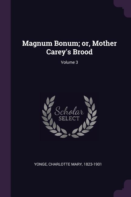 Magnum Bonum; or Mother Carey‘s Brood; Volume 3