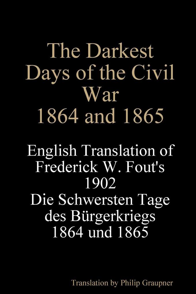 The Darkest Days of the Civil War 1864 and 1865