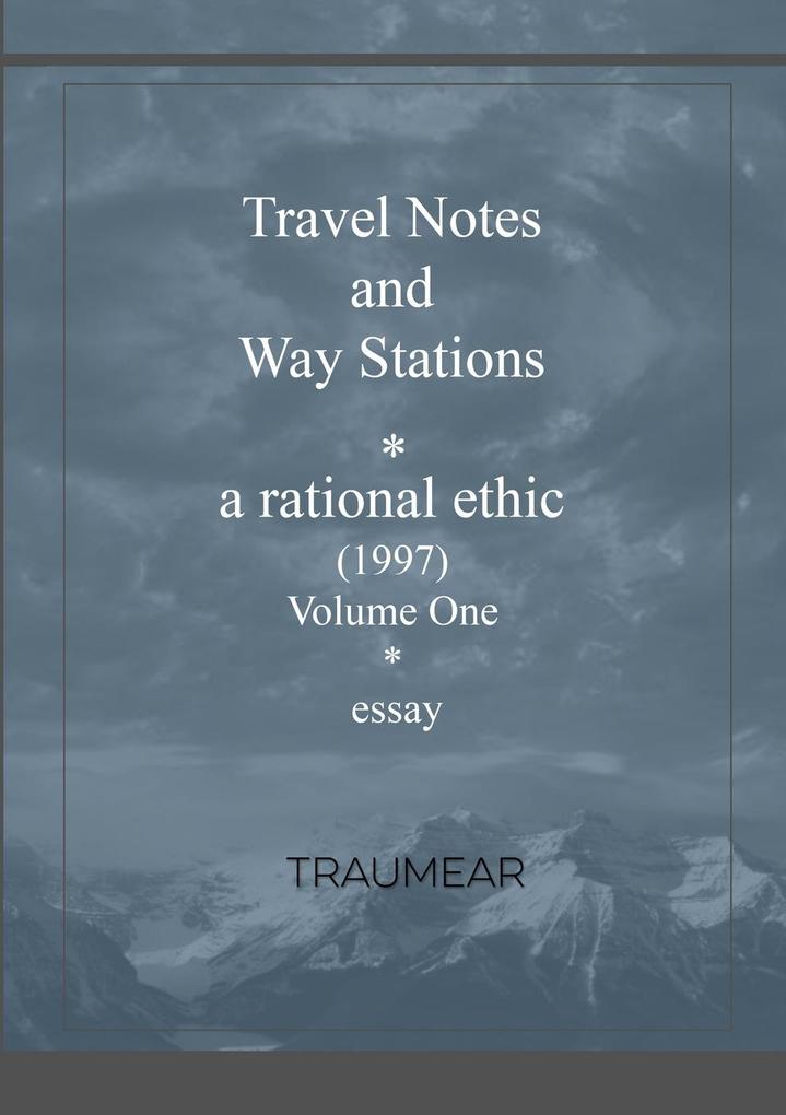Travel Notes and Way Stations - A Rational Ethic Vol I