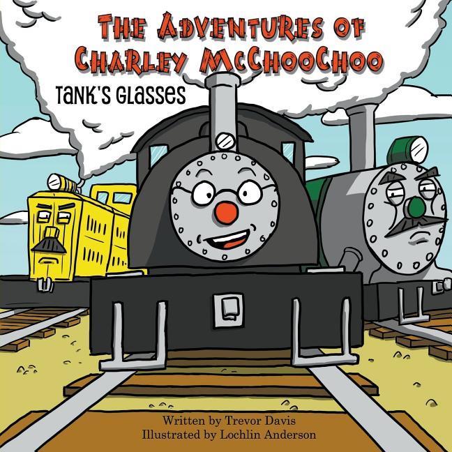 The Adventures of Charley McChooChoo: Tank‘s Glasses