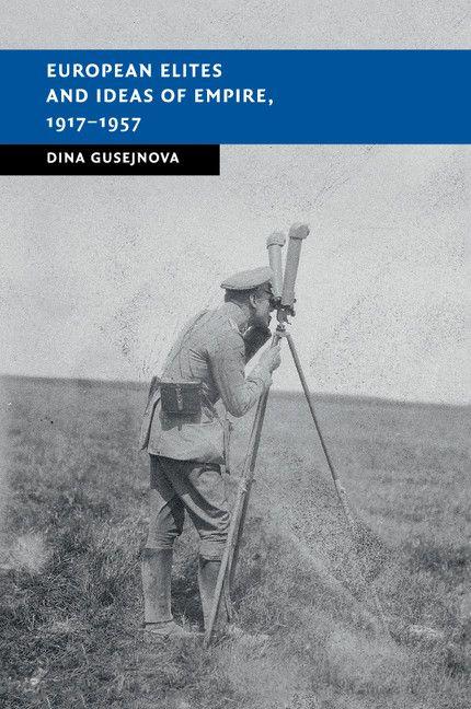 European Elites and Ideas of Empire 1917-1957