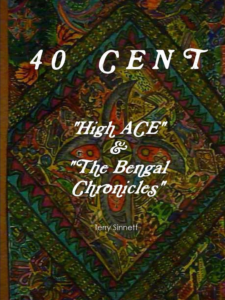 40 CENT High ACE & the Bengal Chronicles