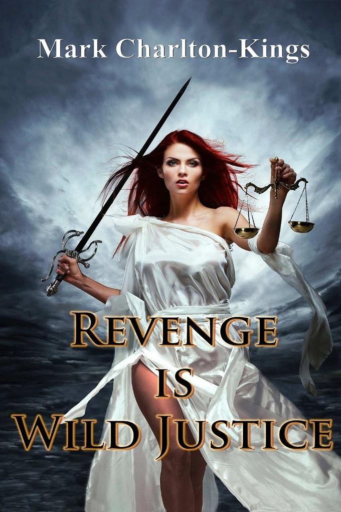REVENGE IS WILD JUSTICE