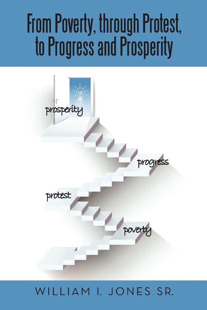 From Poverty Through Protest to Progress and Prosperity