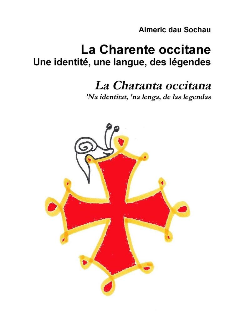 La Charente occitane une identité une langue des légendes - Aimeric dau Sochau
