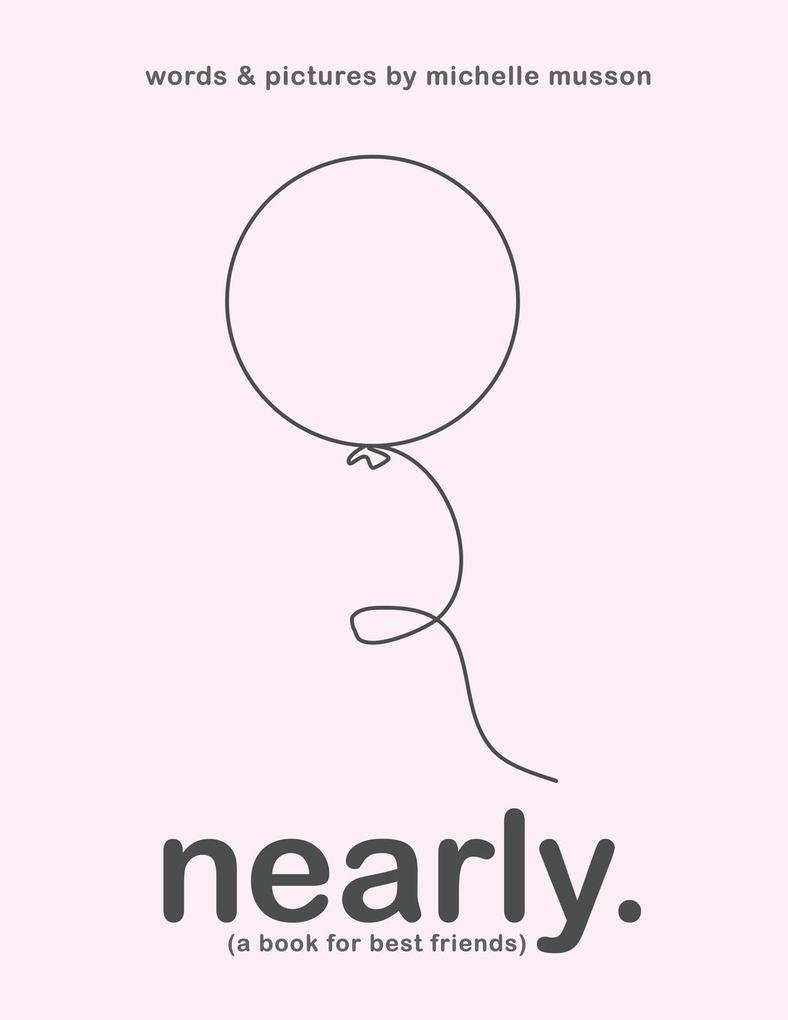 Nearly. (A Book for Best Friends)