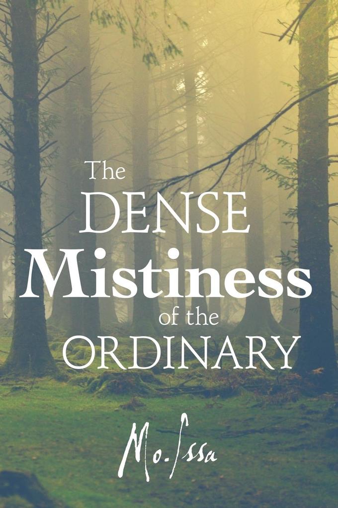 The Dense Mistiness of the Ordinary