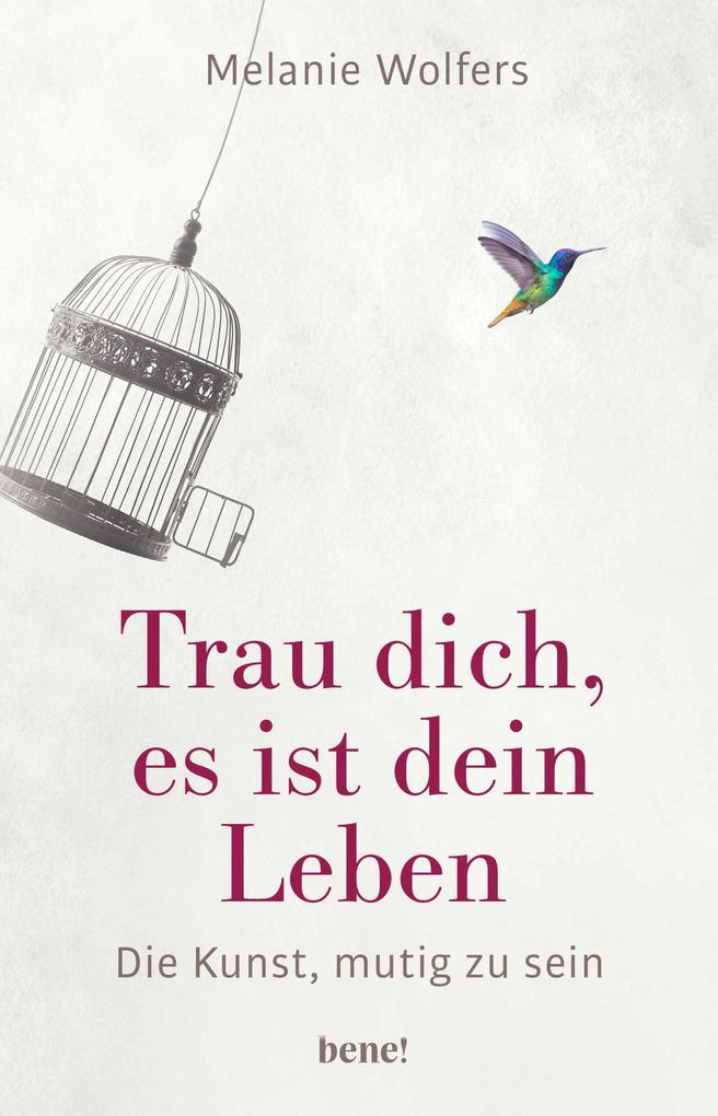 Trau dich es ist dein Leben
