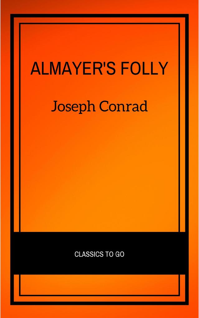 Almayer‘s Folly: A Story of an Eastern River (Modern Library Classics)