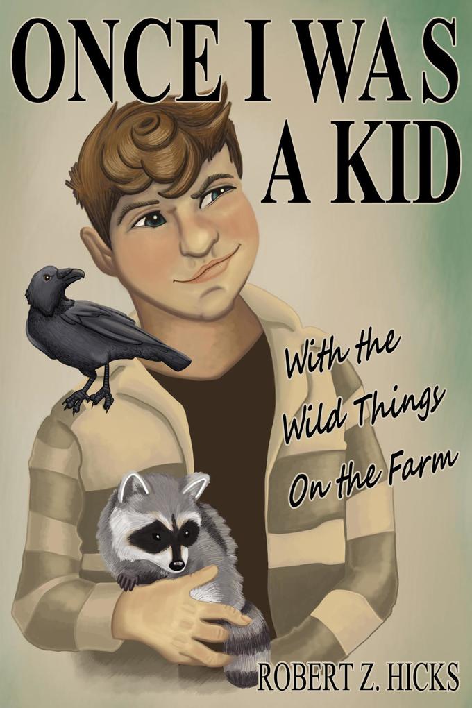 Once I Was A Kid With The Wild Things On The Farm