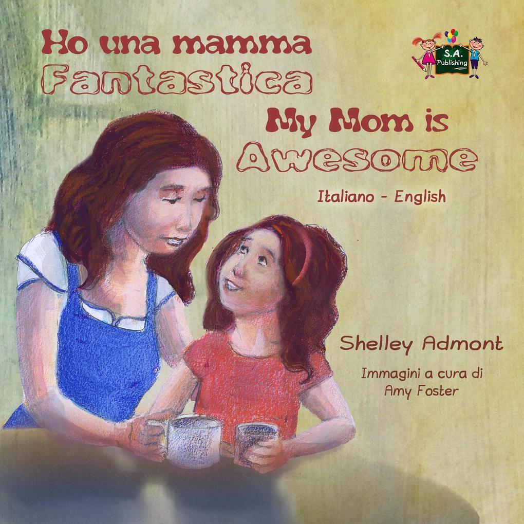 Ho una mamma fantastica My Mom is Awesome (Italian English Bilingual Collection)