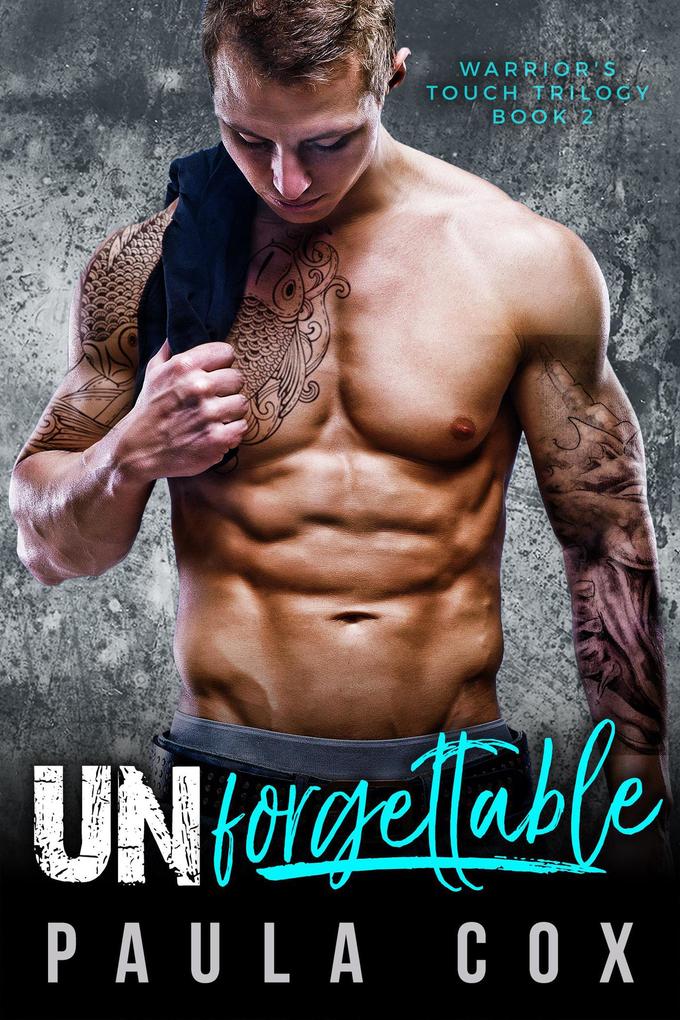 Unforgettable: A Marine Military Romance (Warrior‘s Touch Trilogy #2)