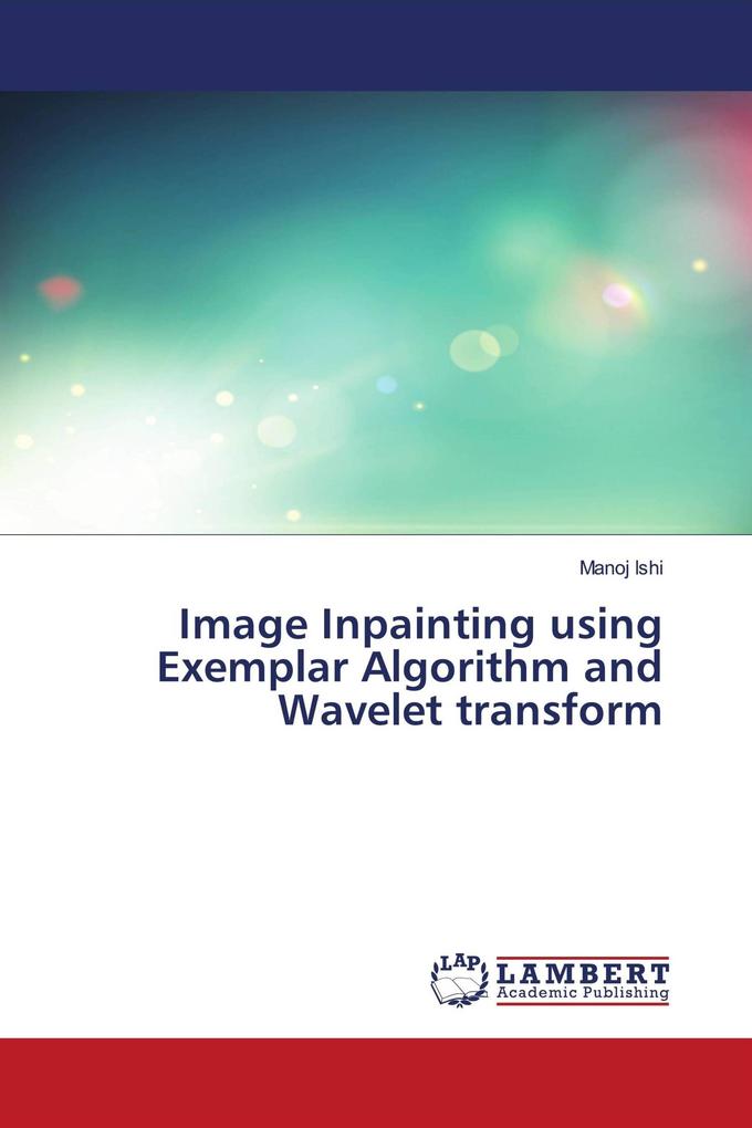 Image Inpainting using Exemplar Algorithm and Wavelet transform