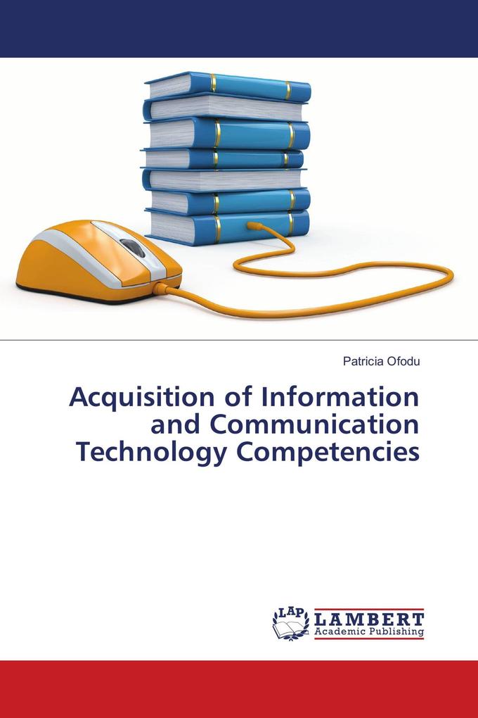 Acquisition of Information and Communication Technology Competencies