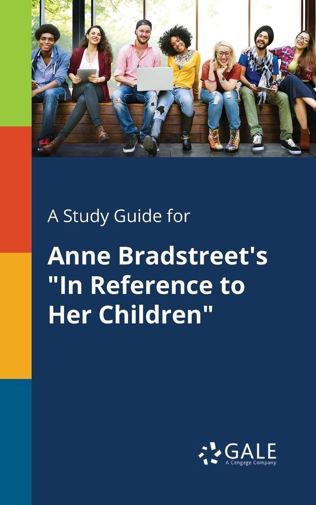 A Study Guide for Anne Bradstreet's 'In Reference to Her Children'