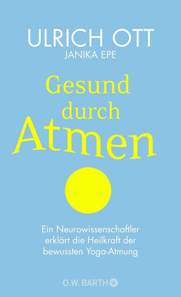 Gesund durch atmen ein neurowissenschaftler erklärt die heilkraft der bewussten yoga atmung