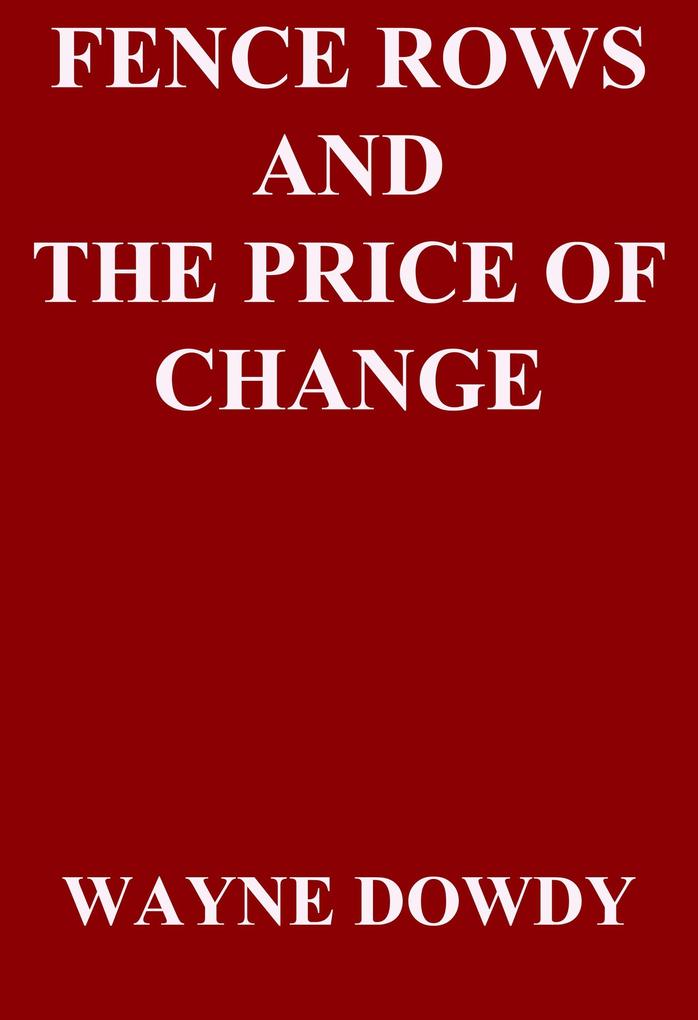 Fence Rows and The Price of Change
