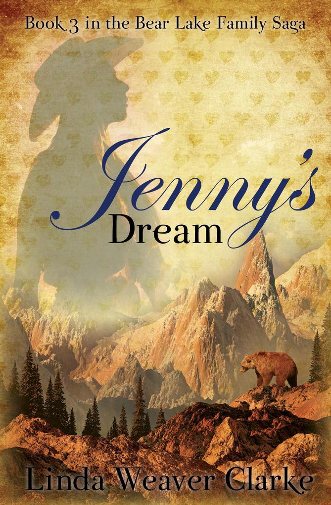 Jenny‘s Dream (A Family Saga in Bear Lake Idaho #3)