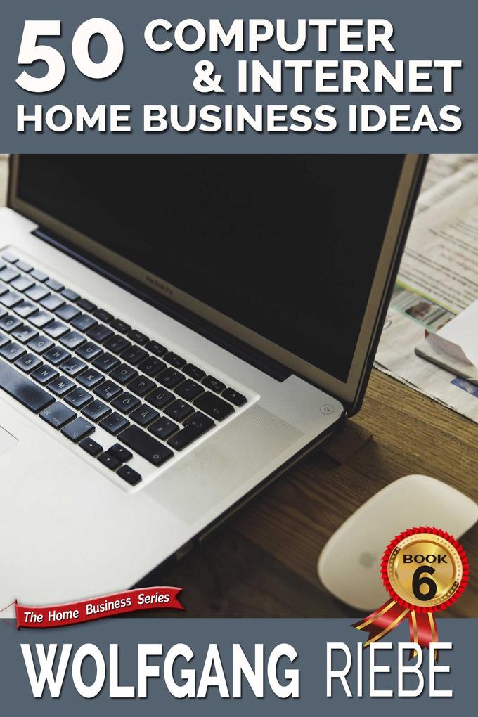 50 Computer & Internet Home Business Ideas