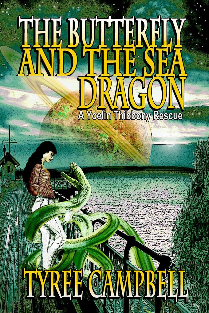 The Butterfly and the Sea Dragon: A Yoelin Thibbony Rescue (Yoelin Thibbony Rescues #1)