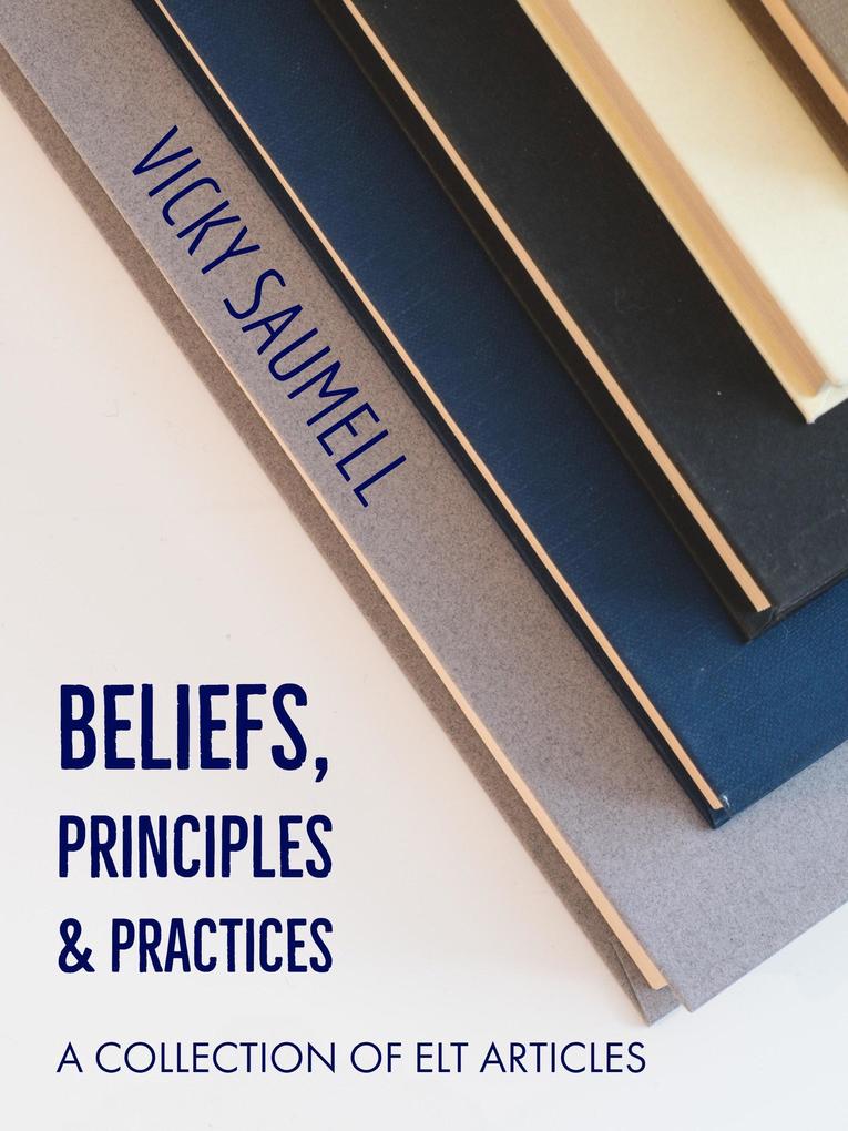 Beliefs Principles & Practices: A Collection of ELT Articles