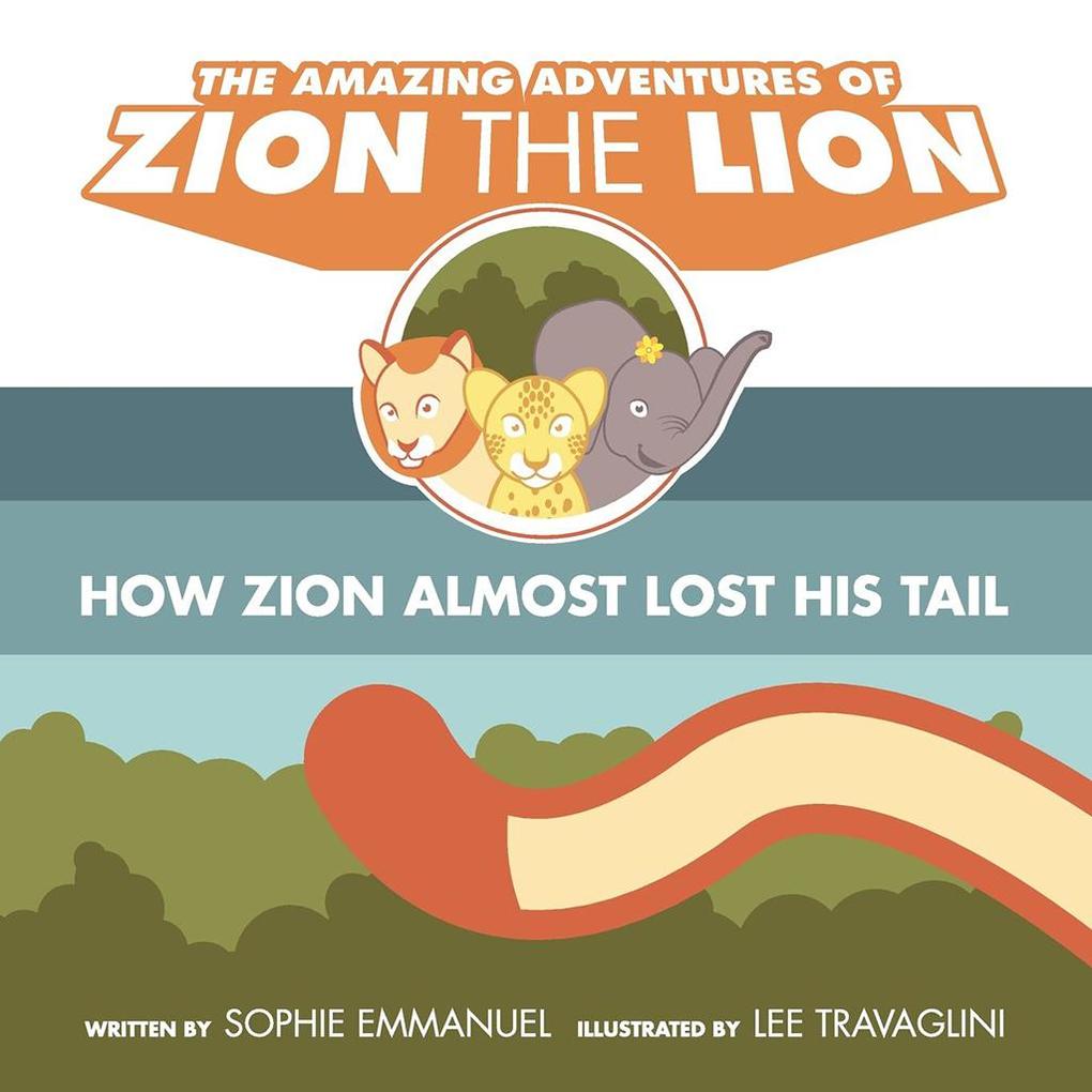 The Amazing Adventures of Zion The Lion : Book 1