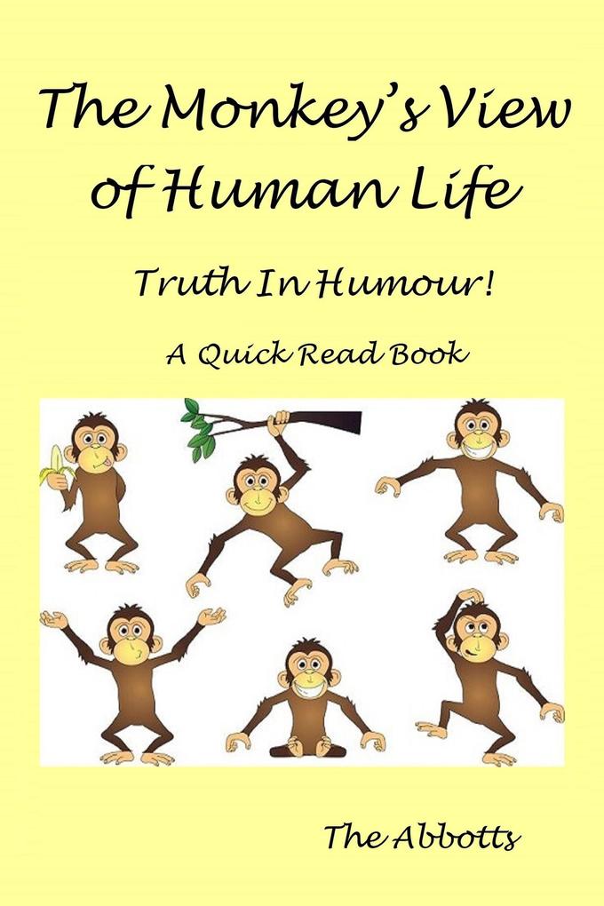 The Monkey‘s View of Human Life : Truth In Humour! : A Quick Read Book