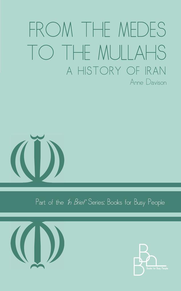 From The Medes to the Mullahs A History Of Iran (In Brief #1)