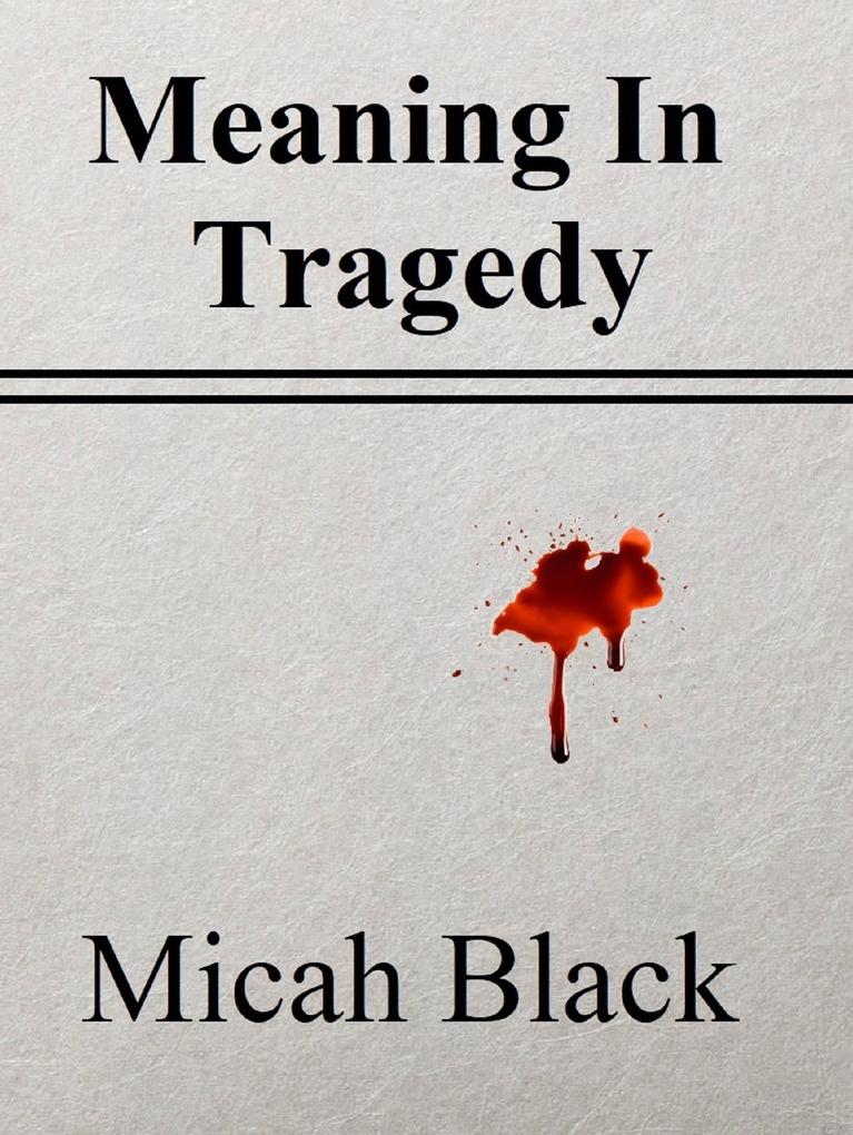 Meaning In Tragedy