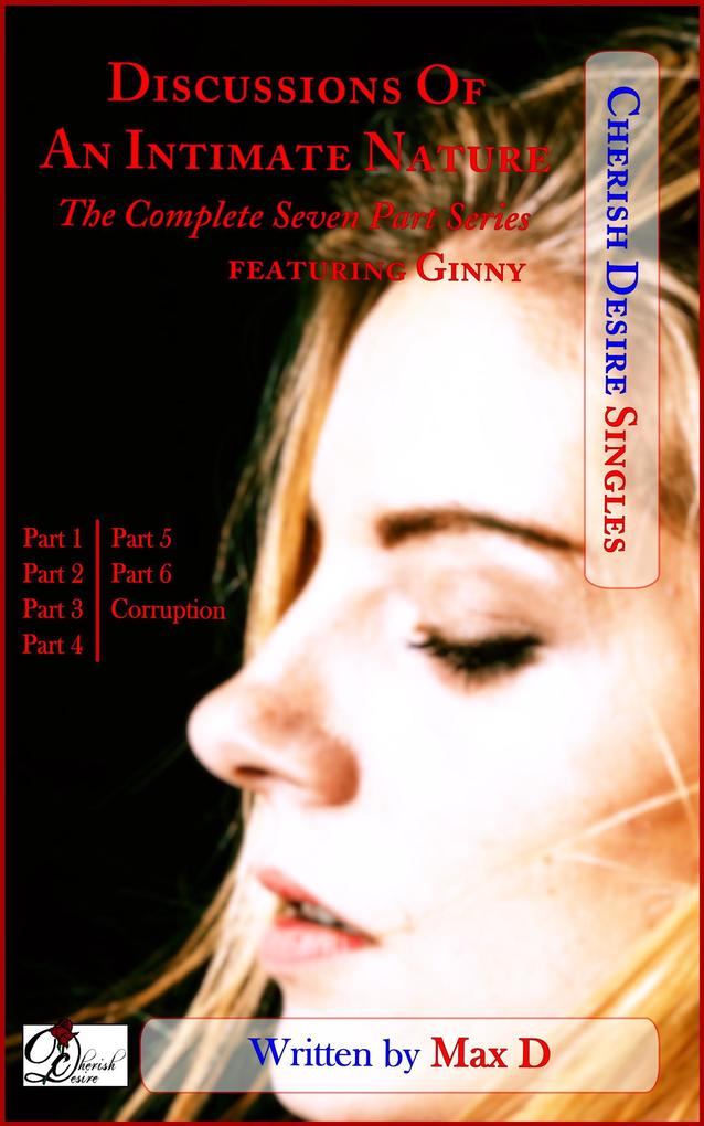 Discussions Of An Intimate Nature (The Complete Seven Part Series) featuring Ginny (Cherish Desire Singles #62)