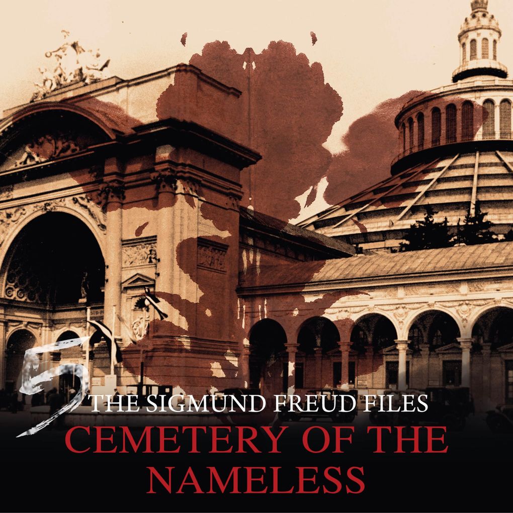 A Historical Psycho Thriller Series - The Sigmund Freud Files Episode 5: Cemetery of the Nameless