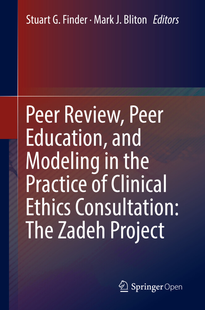 Peer Review Peer Education and Modeling in the Practice of Clinical Ethics Consultation: The Zadeh Project