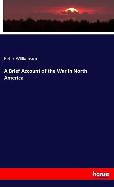 A Brief Account of the War in North America