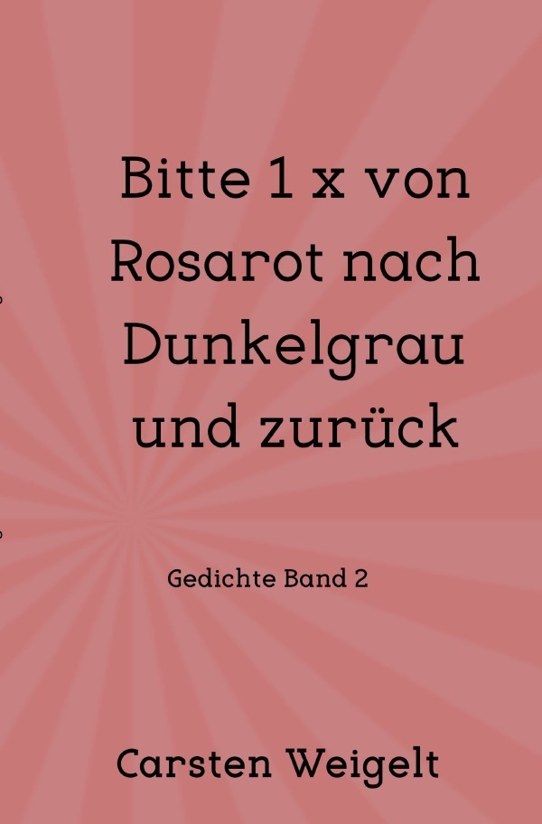 Image of Lyrik Band 1 / Bitte 1 x von Rosarot nach Dunkelgrau und zurück