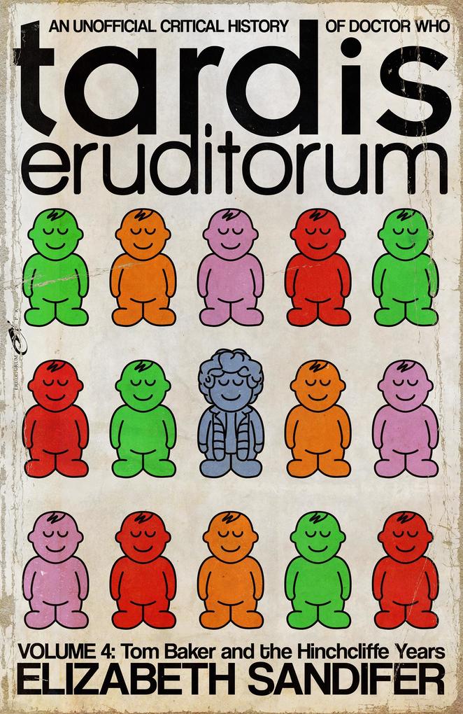 TARDIS Eruditorum Volume 4: Tom Baker and the Hinchcliffe Years