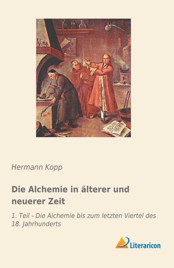 Die Alchemie in älterer und neuerer Zeit - Hermann Kopp