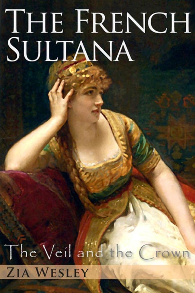 French Sultana (The Veil and the Crown Book 2)