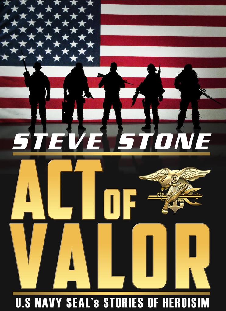 Acts of Valor: U.S. Navy SEAL‘s Story of Heroisim